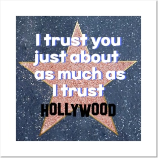 I Trust You Just About As Much As I Trust Hollywood Posters and Art